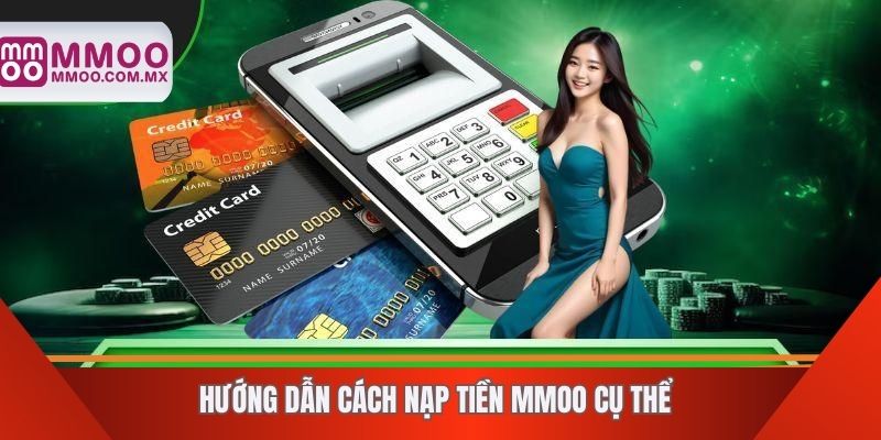 Hướng dẫn cách nạp tiền MMOO cụ thể