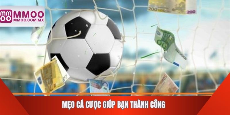 Mẹo cá cược giúp bạn thành công